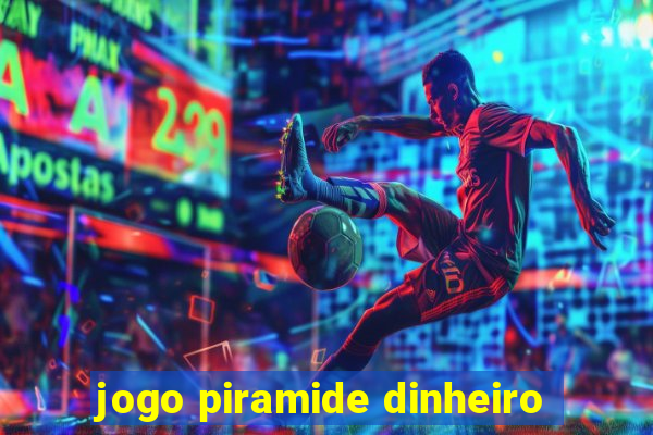 jogo piramide dinheiro